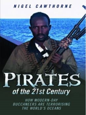 cover image of Pirates of the 21st Century--How Modern-Day Buccaneers are Terrorising the World's Oceans